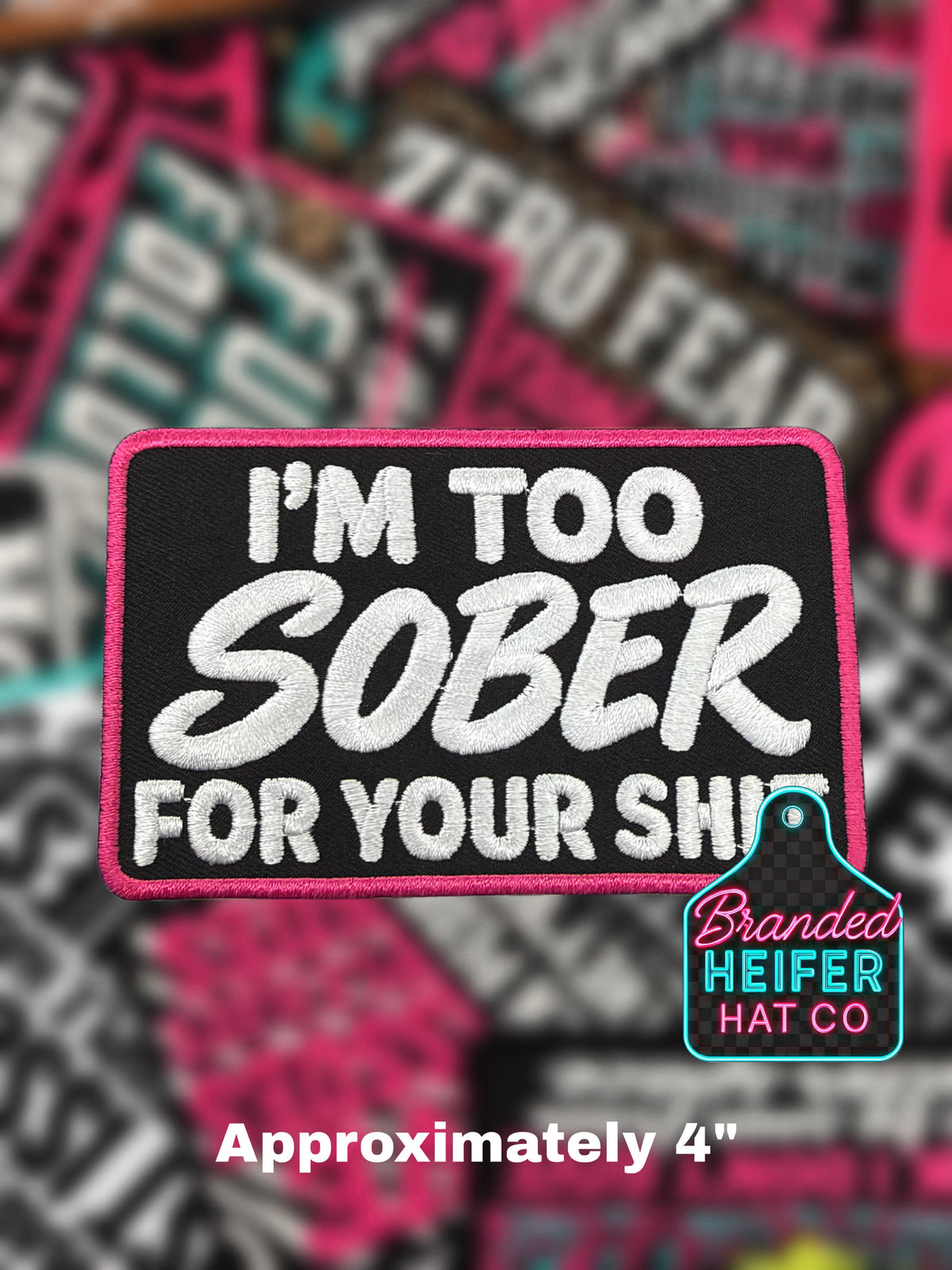 IM TOO SOBER FOR YOUR SHIT | EMBROIDERED HAT PATCH