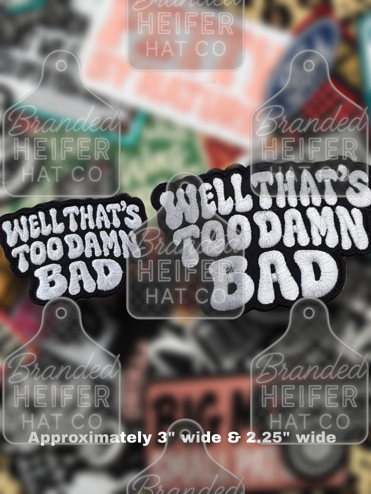 TOO DAMN BAD EMBROIDERY PATCH