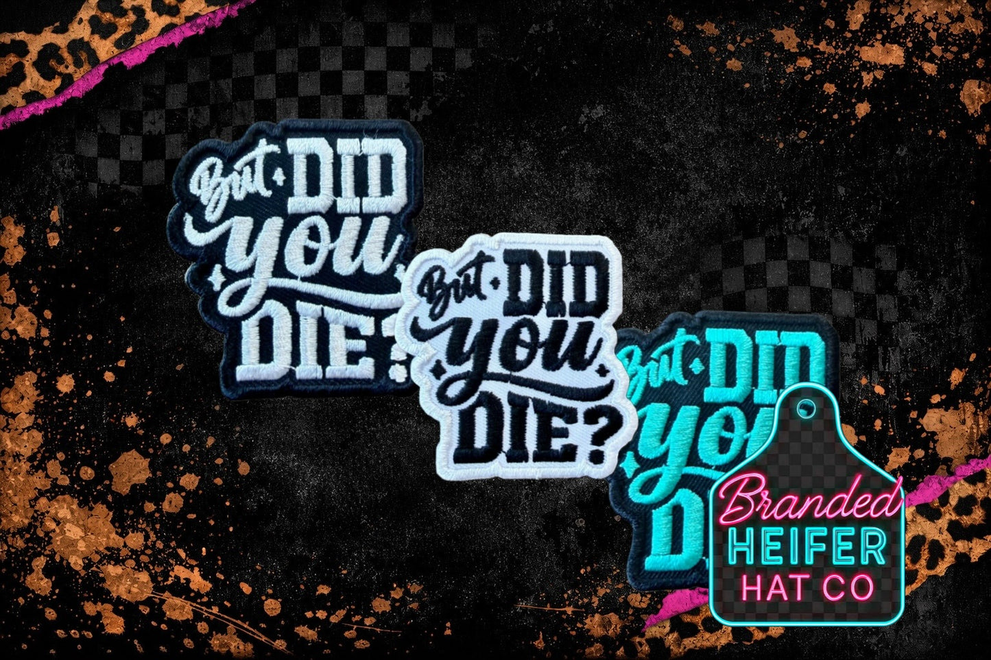 But did you die embroidery patch