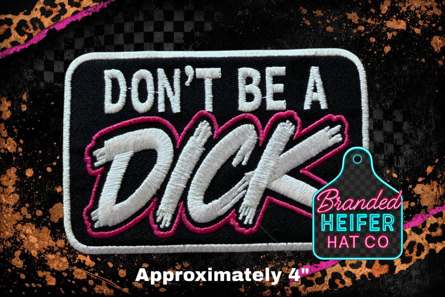 DONT BE A DICK EMBROIDERY PATCH