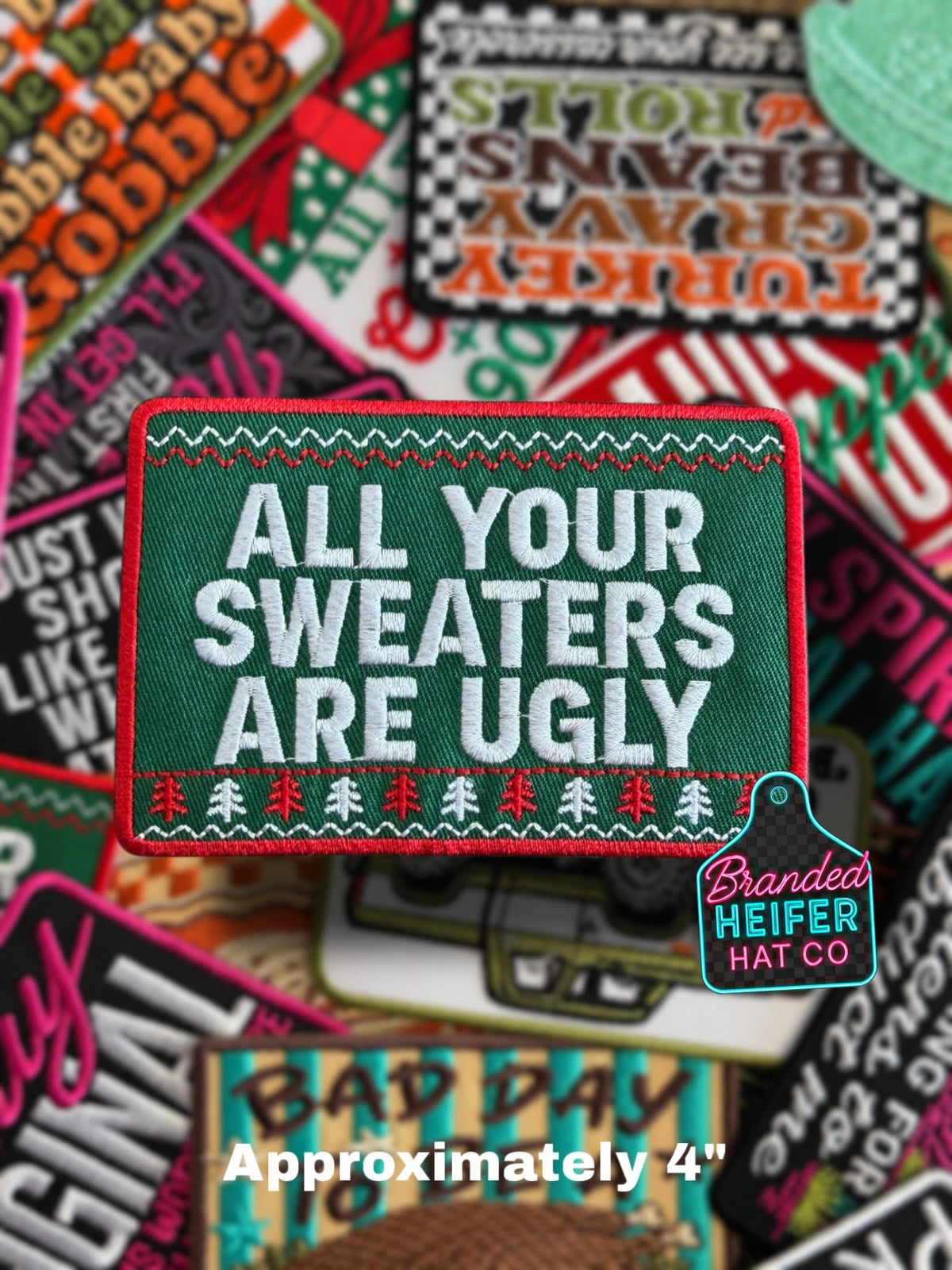 ALL YOUR SWEATERS ARE UGLY | EMBROIDERED HAT PATCH