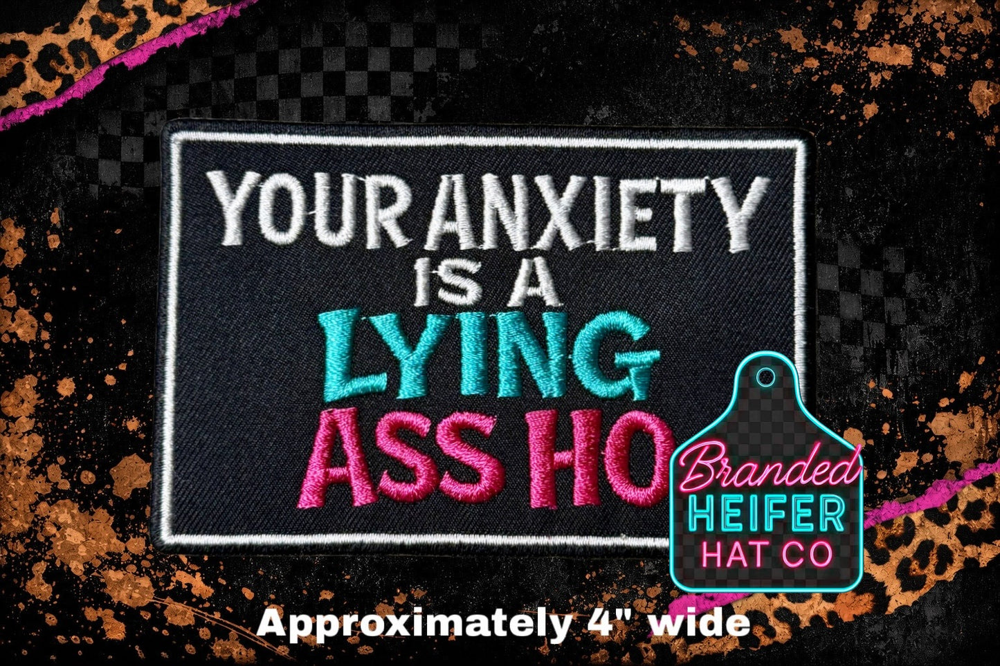 YOUR ANXIETY IS A LYING ASS HO | EMBROIDERY PATCH