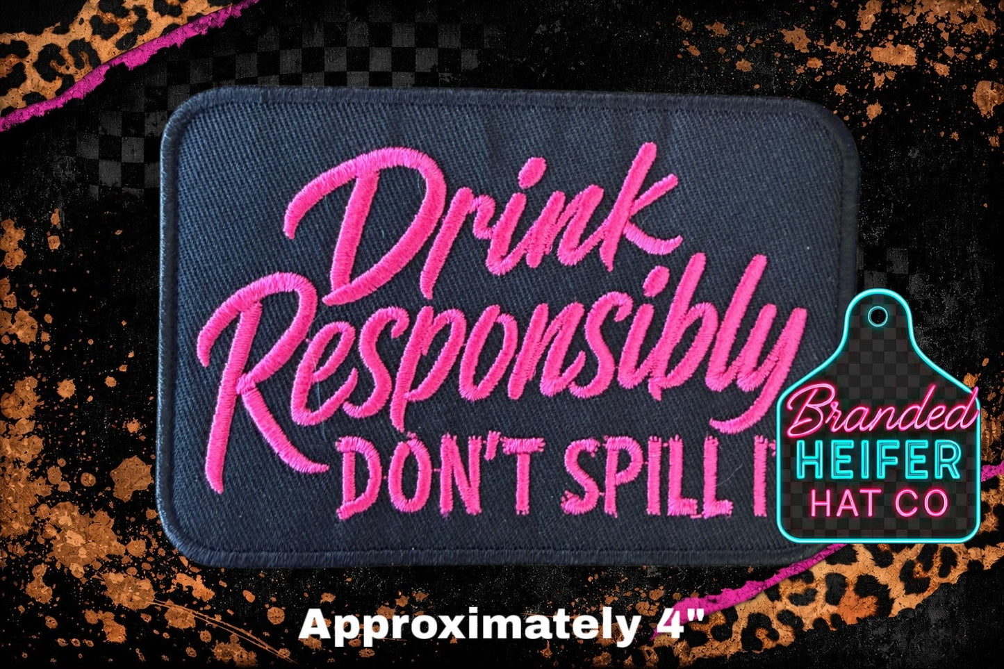 DRINK RESPONSIBLY DONT SPILL IT | EMBROIDERY PATCH