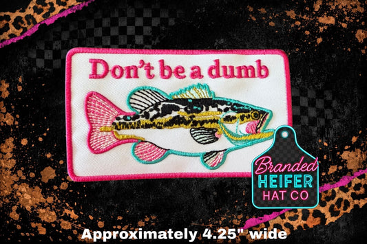 DONT BE A DUMB BASS l EMBROIDERY PATCH
