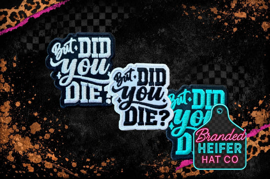 But did you die embroidery patch
