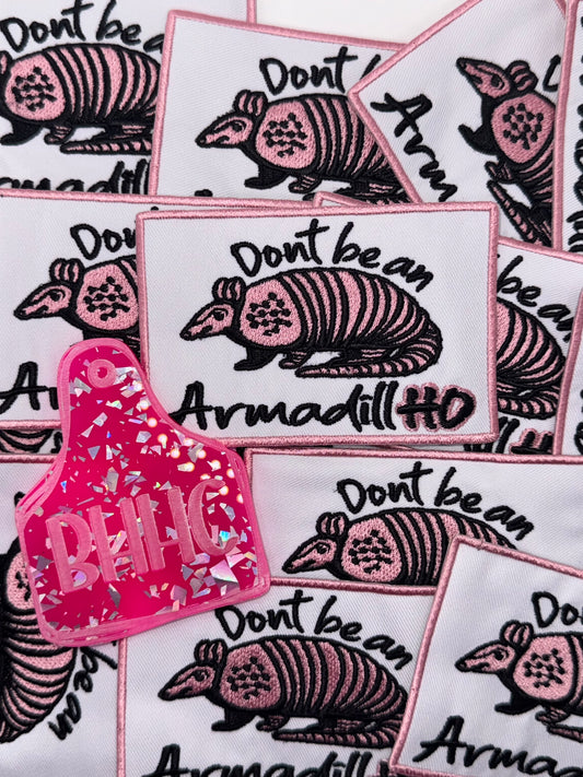 Don’t be an armadillHO embroidery patch