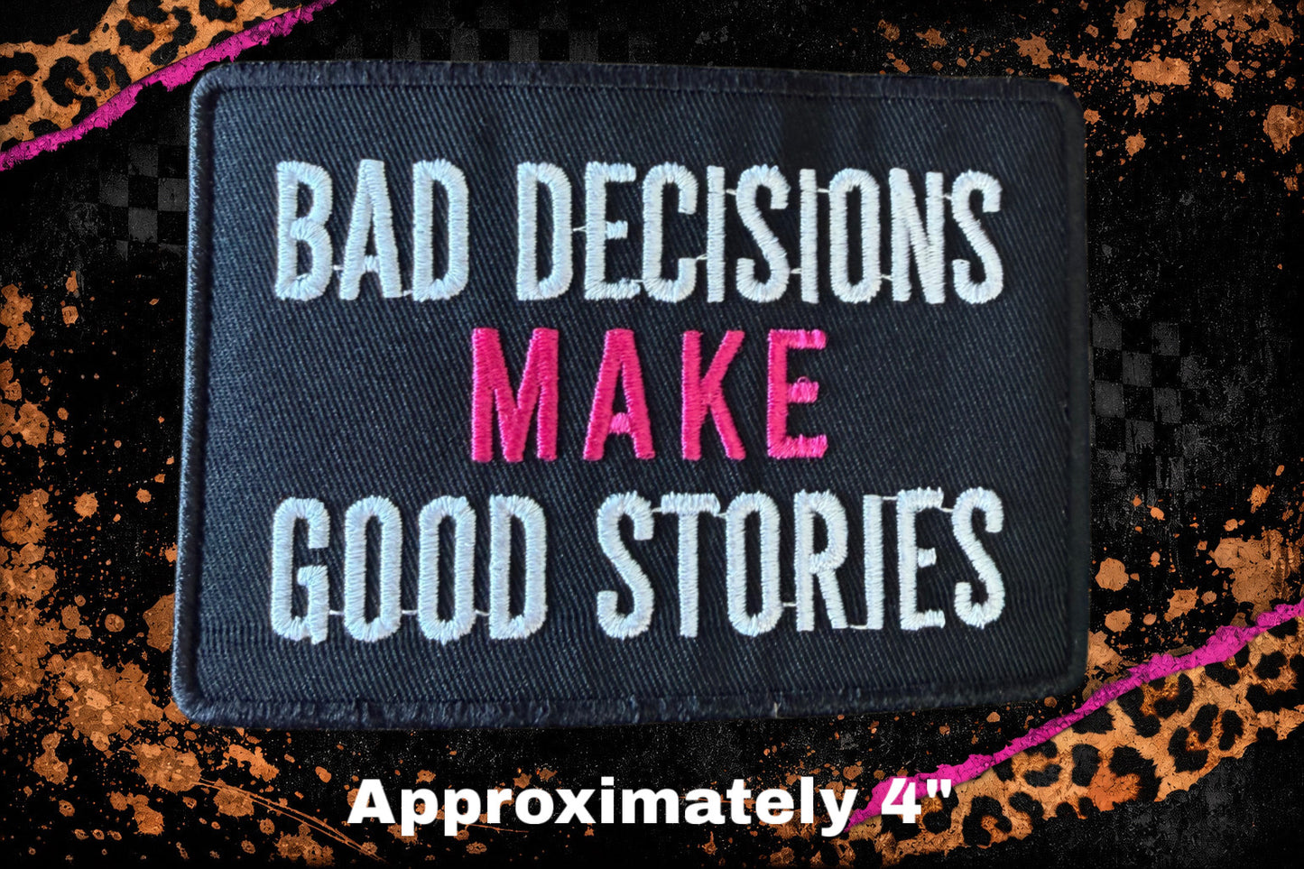 BAD DECISIONS MAKE GOOD STORIES |  EMBROIDERY PATCH