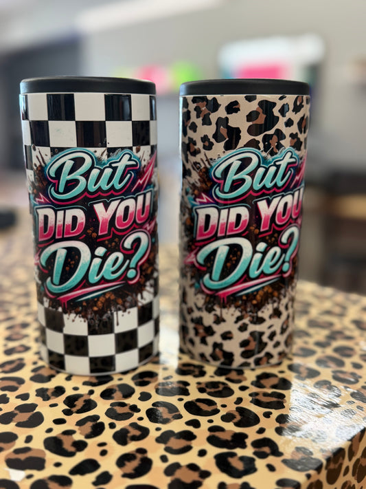 DID YOU DIE CAN COOLER
