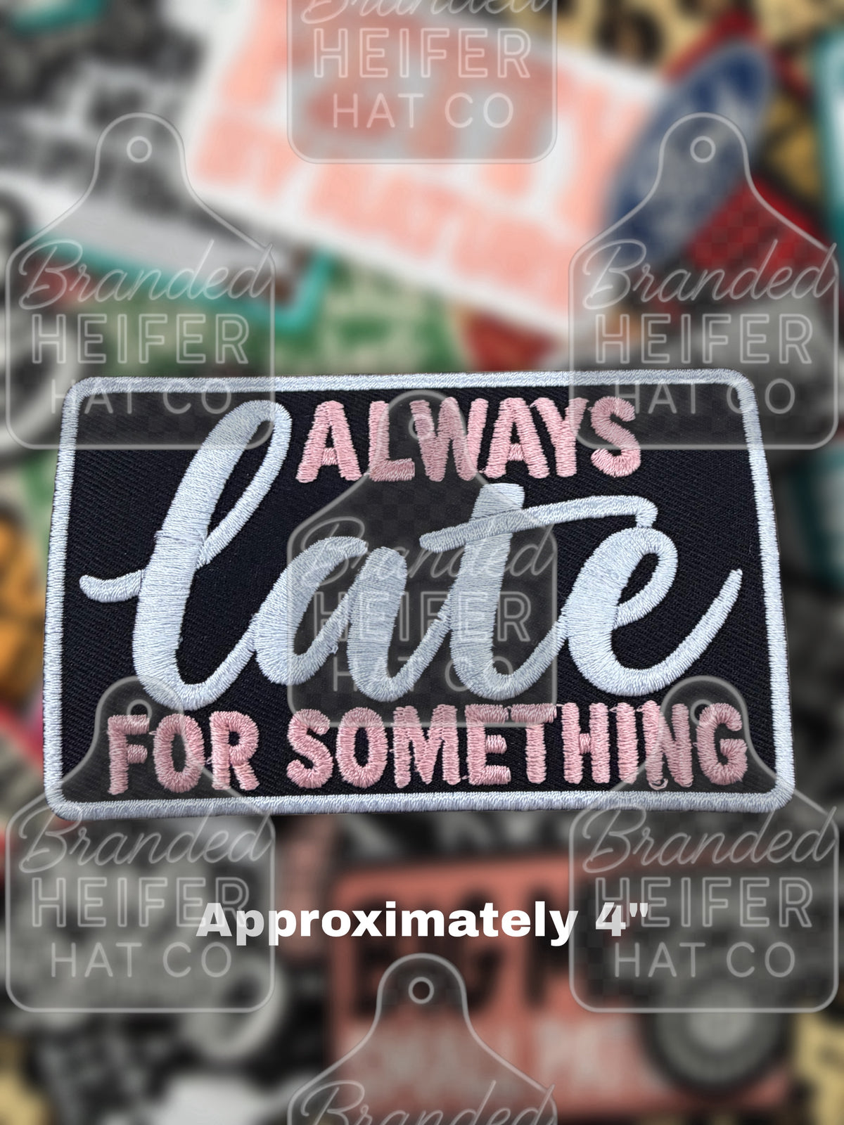 ALWAYS LATE  EMBROIDERY PATCH