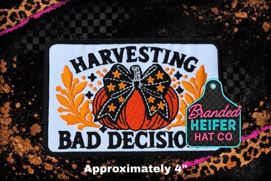 HARVESTING BAD DECISIONS EMBROIDERY PATCH