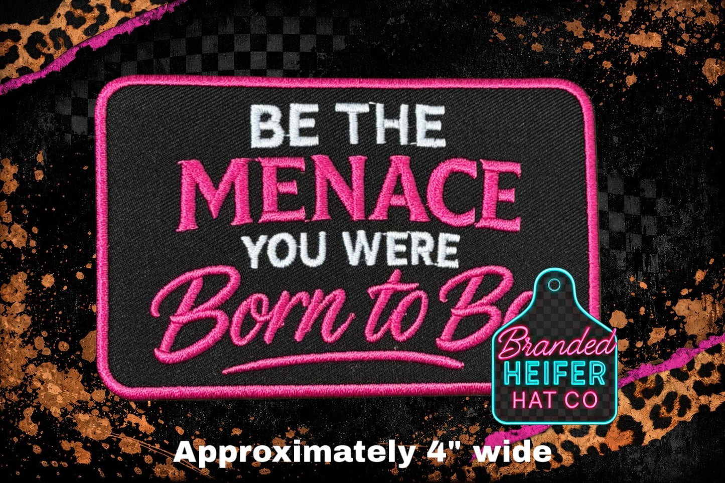 BE THE MENACE YOU WERE BORN TO BE | EMBROIDERY PATCH