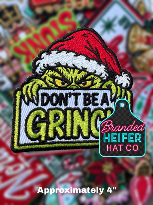 DONT BE A GRINCH  EMBROIDERY PATCH