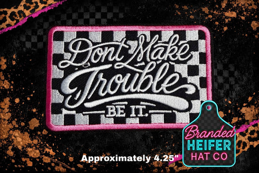 MAKE TROUBLE EMBROIDERY PATCH