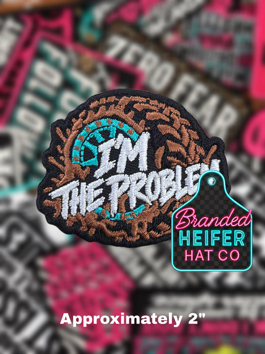 IM THE PROBLEM | EMBROIDERED HAT PATCH