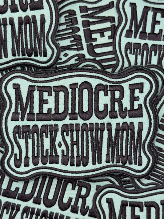Mediocre Show Mom embroidery patch
