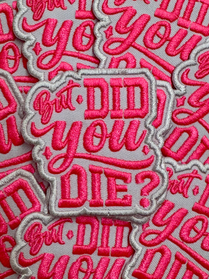 NEON BUT DID YOU DIE  | EMBROIDERY PATCH