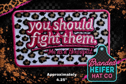YOU SHOULD FIGHT THEM |  EMBROIDERY PATCH
