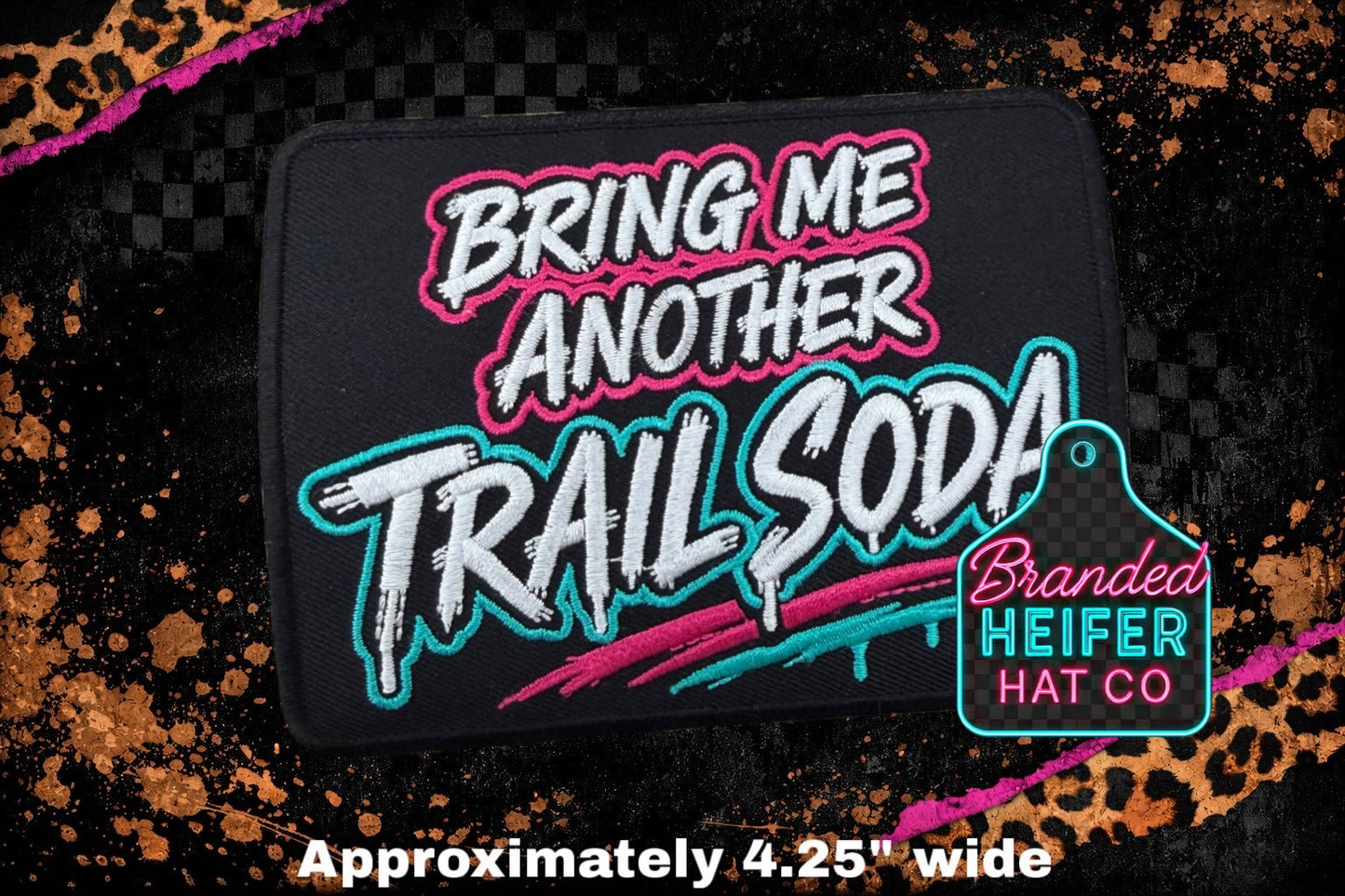 BRING ME ANOTHER TRAIL SODA  l EMBROIDERY PATCH