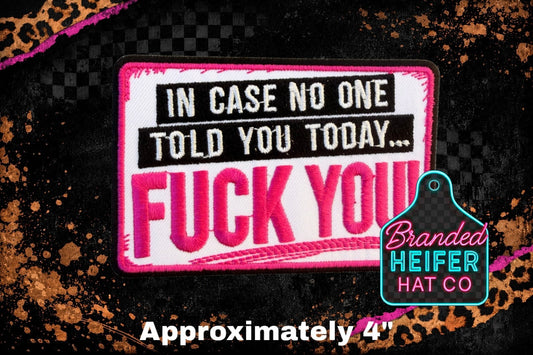 IN CASE NO ONE TOLD YOU TODAY   | EMBROIDERY PATCH