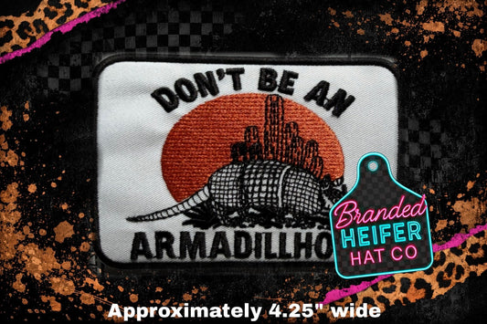DONT BE A ARMADILLHO  l EMBROIDERY PATCH