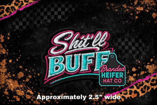 SHIT’LL BUFF l EMBROIDERY PATCH