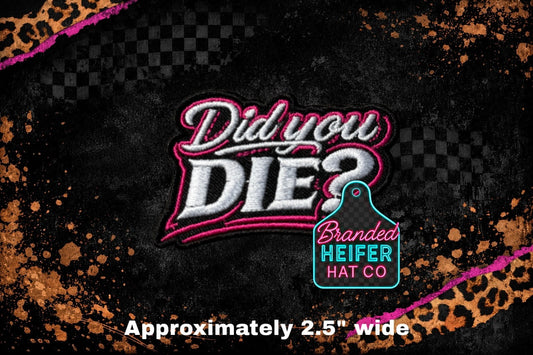 DID YOU DIE  l EMBROIDERY PATCH