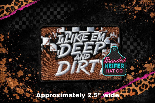 I LIKE EM DEEP AND DIRTY  l EMBROIDERY PATCH