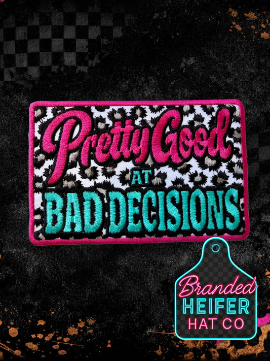 PRETTY GOOD AT BAD DECISIONS NEON |  EMBROIDERY PATCH