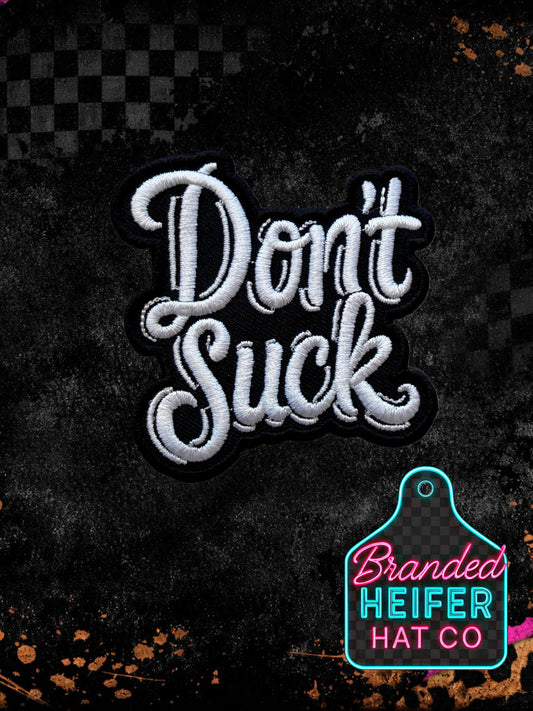 DONT SUCK |  EMBROIDERY PATCH