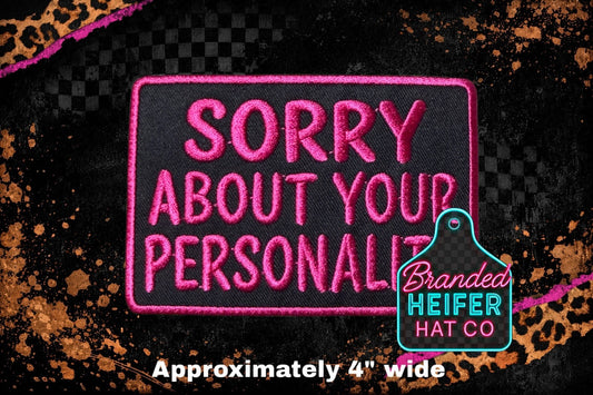 SORRY ABOUT YOUR PERSONALITY  | EMBROIDERY PATCH