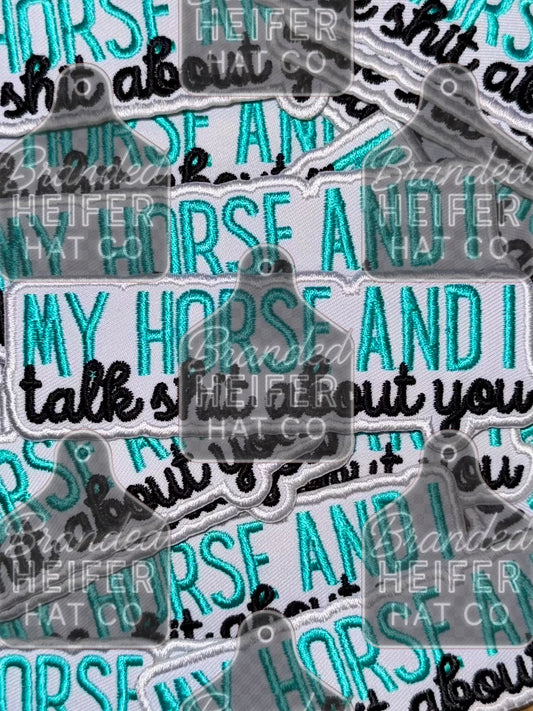 MY HORSE AND I TALK SHIT ABOUT YOU  | EMBROIDERY PATCH