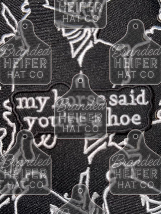 MY HORSE SAID YOURE A HOE | EMBROIDERY PATCH