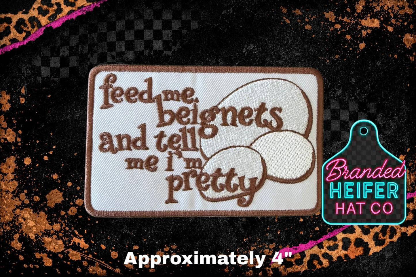FEED ME BEIGNETS AND TELL ME IM PRETTY  | EMBROIDERY PATCH